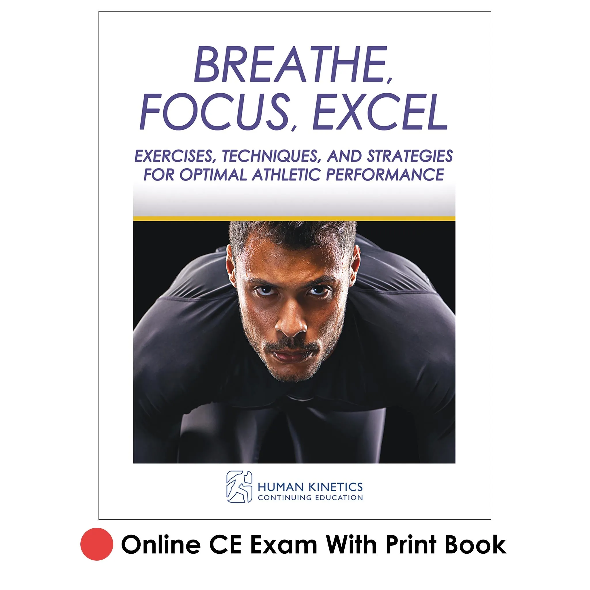 Breathe, Focus, Excel Online CE Exam With Print Book