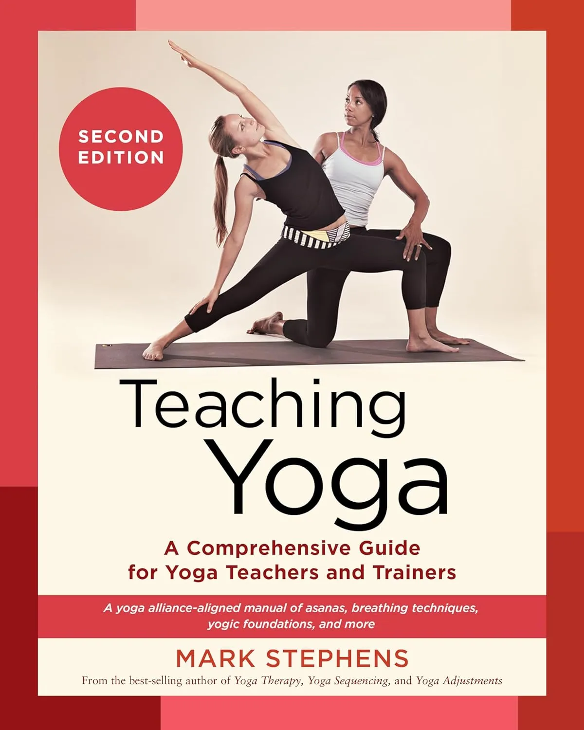 Teaching Yoga: A Comprehensive Guide for Yoga Teachers and Trainers